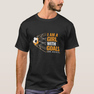 Cool Womens Motivational Goals I am a Girl with Go T-Shirt