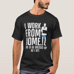 Cool Work from Home Art for Men Women Working from T-Shirt