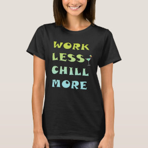 Cool Work Less Chill More Mum Dad T-Shirt