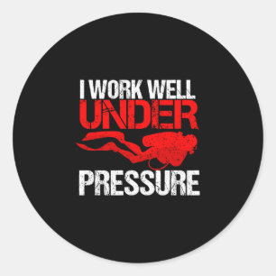 Cool work under pressure _ funny scuba diving gift classic round sticker