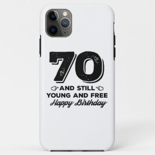 cool young 70th birthday quote sayings iPhone 11 pro max case