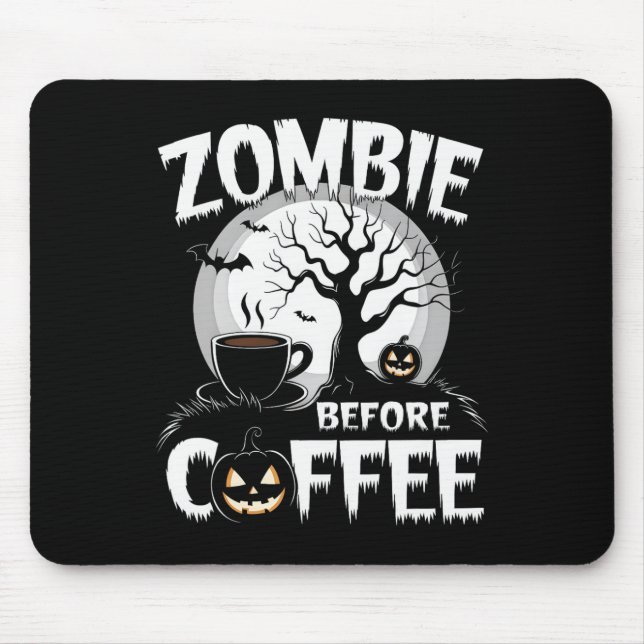 Cool Zombie Before Coffee Halloween Funny  Mouse Pad (Front)
