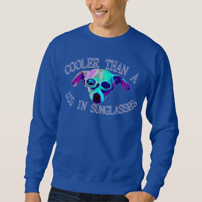 cooler than a dog sweatshirt (Front)