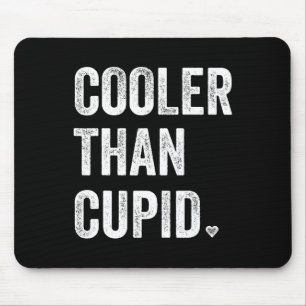 Cooler Than Cupid Funny Boy Valentine Day Mouse Pad