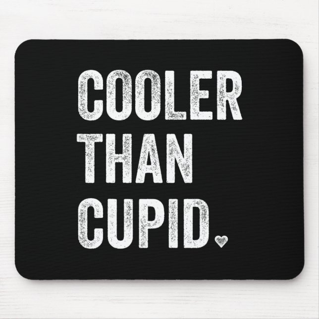 Cooler Than Cupid Funny Boy Valentine Day  Mouse Pad (Front)