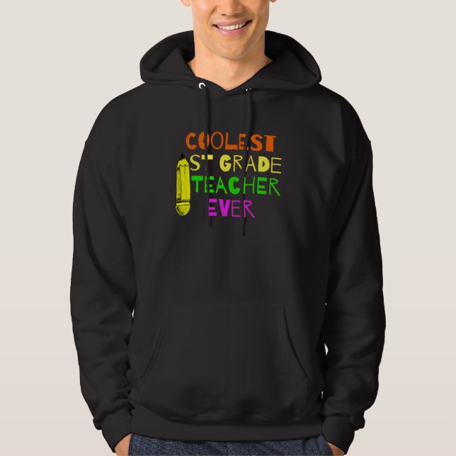 Coolest 1st Grade Teacher Ever First Grade Teacher Hoodie (Front)