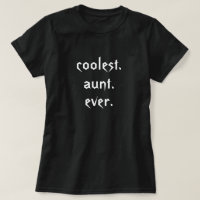 Coolest Aunt Ever T-Shirt