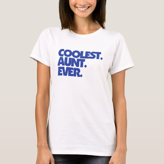 Coolest Aunt Ever T-Shirt (Front)
