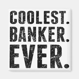Coolest. Banker. Ever. Magnet