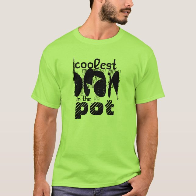 Coolest Bean In the Pot Shirt (Front)