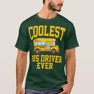 Coolest Bus Driver Ever 2 T-Shirt