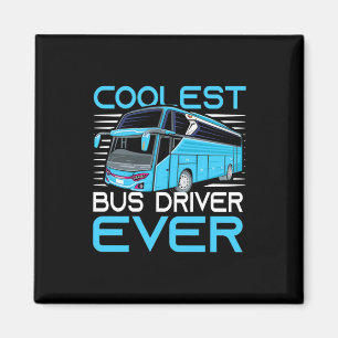 Coolest Bus Driver Ever Magnet