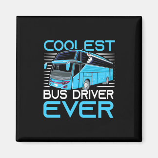 Coolest Bus Driver Ever Magnet