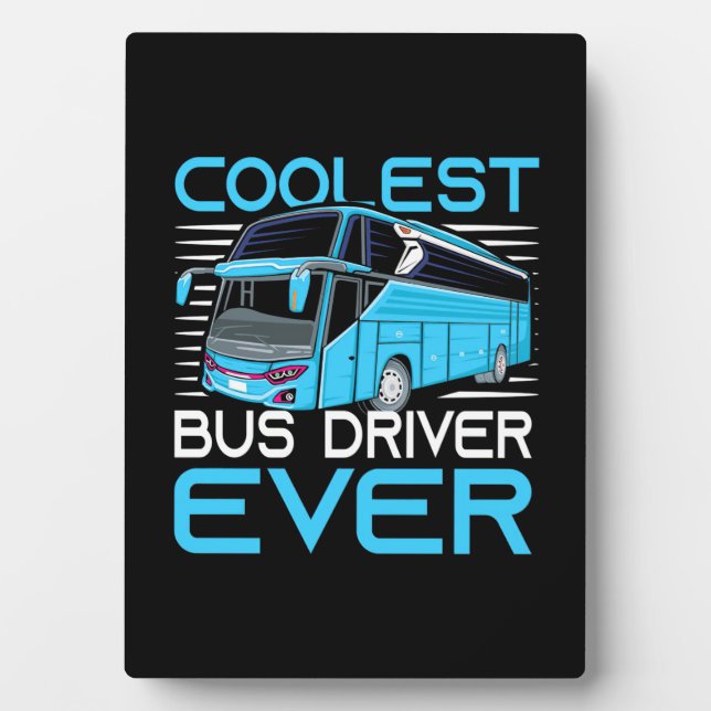 Coolest Bus Driver Ever Plaque (Front)