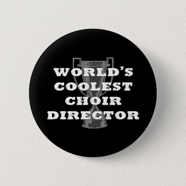 Coolest Choir Dir 6 Cm Round Badge (Front)