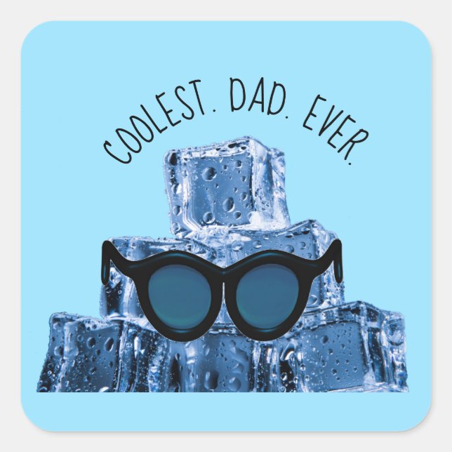 Coolest. Dad. Ever. Sunglasses Ice Cubes  Square Sticker (Front)
