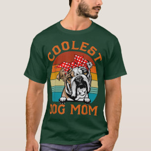 Coolest Dog Mom English BullDog Mom Mothers Day Do T-Shirt
