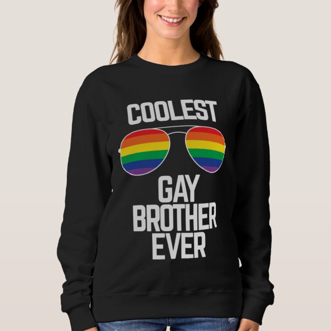 Coolest Gay Brother Ever  Gay Pride Sweatshirt (Front)