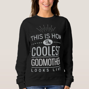 Coolest Godmother For Godmommy From Godchild Sweatshirt