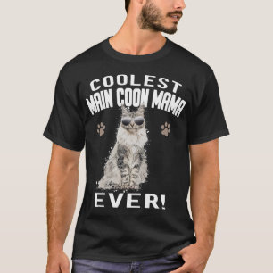 Coolest Maine Coon Mama ever! Cat Cats kitten T-Shirt