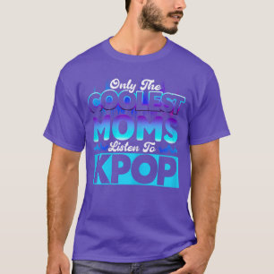Coolest Moms Listen to Kpop Kpop Merch friend retr T-Shirt
