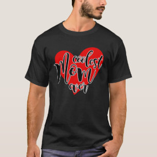 Coolest Mum Ever  Best Mum Ever T-Shirt