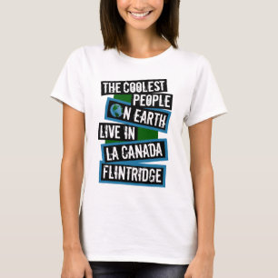 Coolest People on Earth in La Canada Flintridge T-Shirt