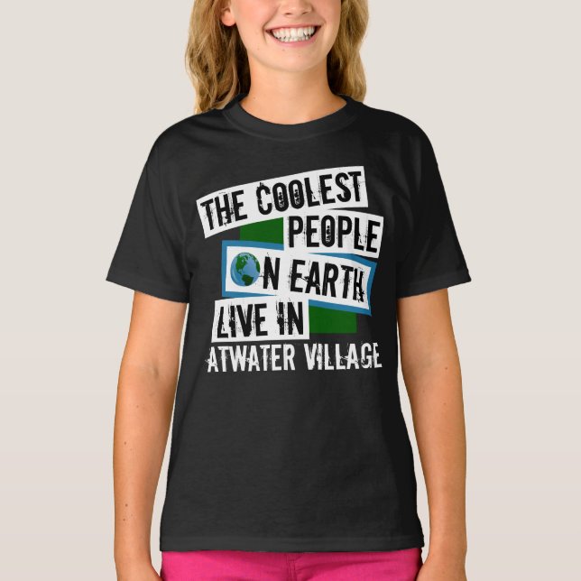 Coolest People on Earth Live in Atwater Village T-Shirt (Front)