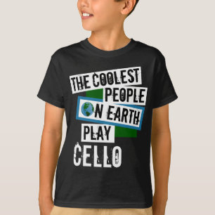 Coolest People on Earth Play Cello T-Shirt