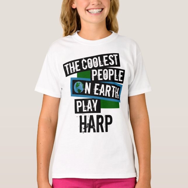 Coolest People on Earth Play Harp T-Shirt (Front)