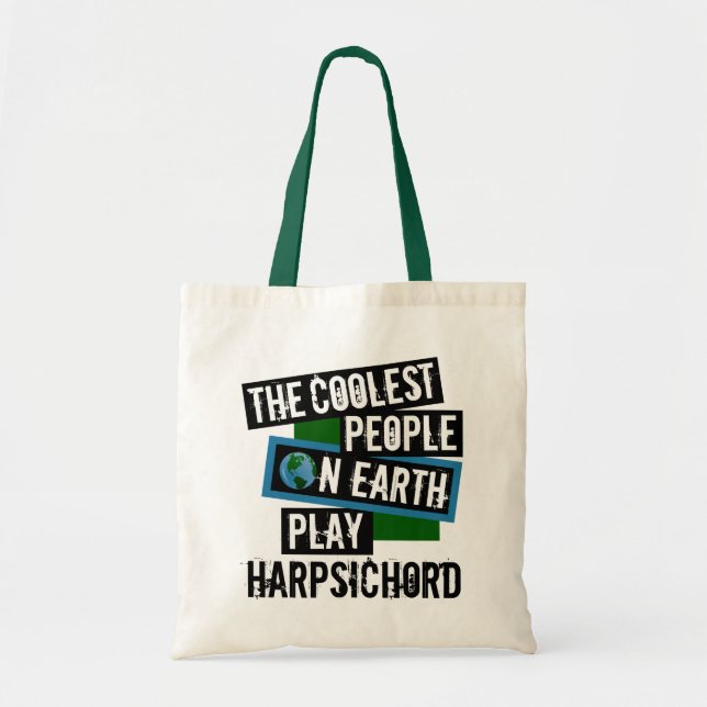 Coolest People on Earth Play Harpsichord Tote Bag (Front)