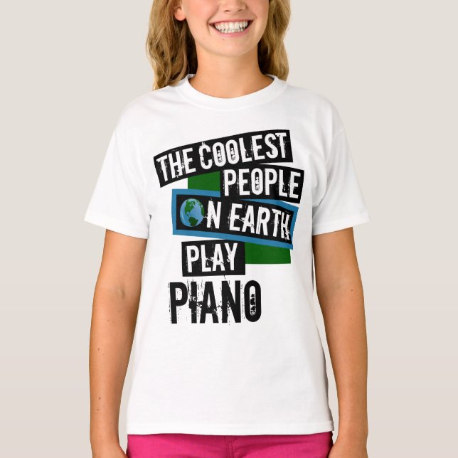Coolest People on Earth Play Piano T-Shirt (Front)