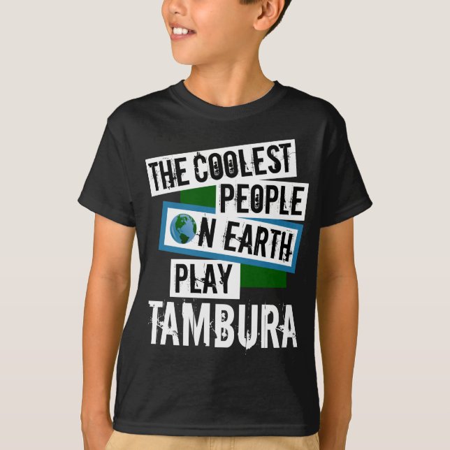 Coolest People on Earth Play Tambura T-Shirt (Front)