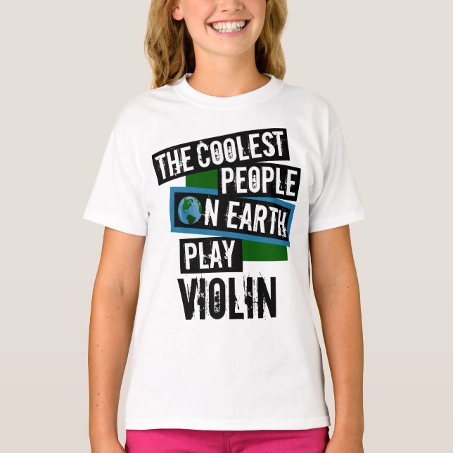 Coolest People on Earth Play Violin T-Shirt (Front)