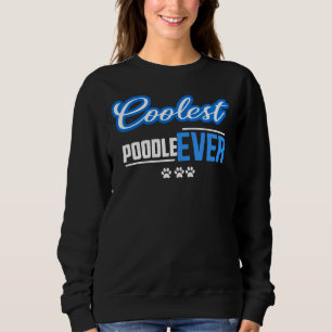 Coolest Poodle Ever Sweatshirt
