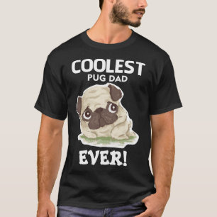 Coolest Pug Dad Ever T-Shirt