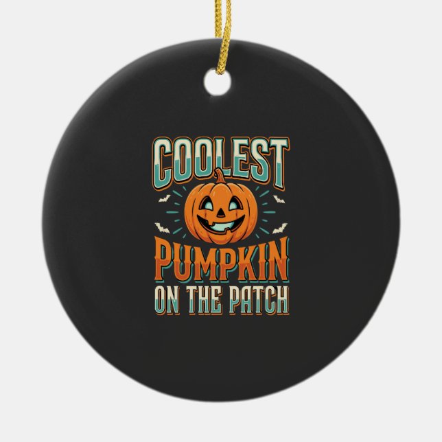 Coolest Pumpkin On The Patch Halloween Design_1 Ceramic Ornament (Front)