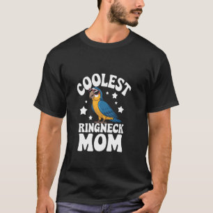 Coolest Ringneck Parrot Mum Bird Pet Lover Mothers T-Shirt