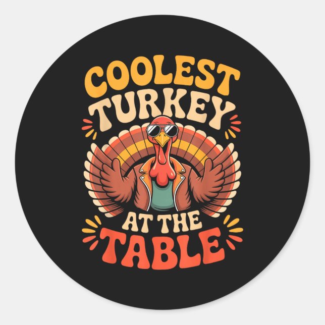 Coolest Turkey At The Table Funny Thanksgiving Out Classic Round Sticker (Front)
