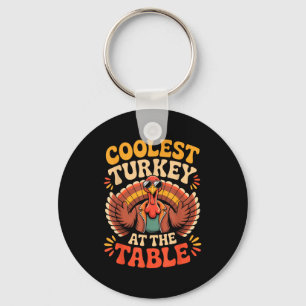 Coolest Turkey At The Table Funny Thanksgiving Out Key Ring