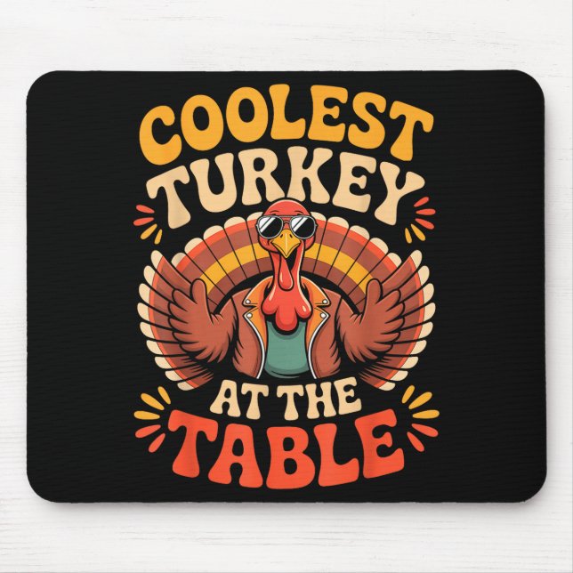 Coolest Turkey At The Table Funny Thanksgiving Out Mouse Pad (Front)