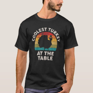 Coolest Turkey At The Table Retro Vintage Thanksgi T-Shirt