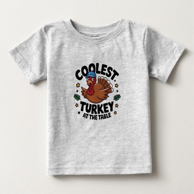 Coolest Turkey At The Table Thanksgiving Dinner Baby T-Shirt (Front)