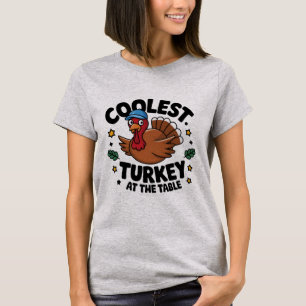 Coolest Turkey At The Table Thanksgiving Dinner T-Shirt