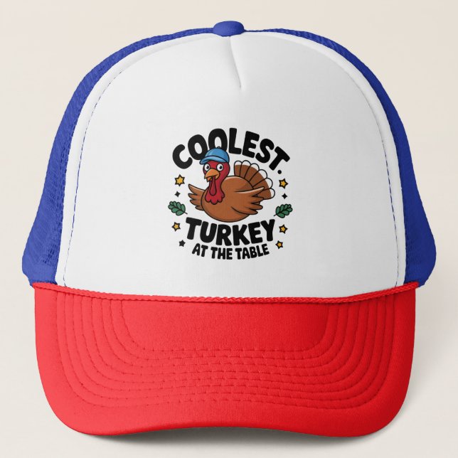 Coolest Turkey At The Table Thanksgiving Dinner Trucker Hat (Front)