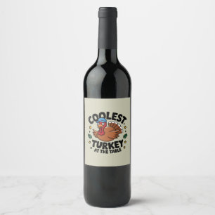 Coolest Turkey At The Table Thanksgiving Dinner Wine Label