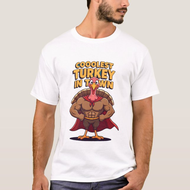 Coolest Turkey in the Town Thanksgiving T-Shirt (Front)