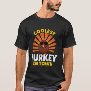 Coolest Turkey In Town Funny Thanksgiving T Shirt