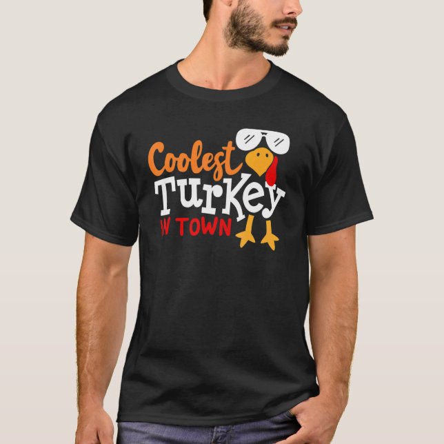 Coolest Turkey In Town Happy Thanksgiving Gobble T T-Shirt (Front)