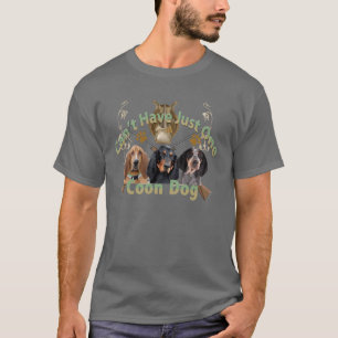 Coon Dog Can't Have Just One Casual Apparel T-Shirt